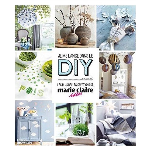 Je me lance dans le DIY (Do it yourself) - Les plus belles créations Marie Claire Idées, Marie-Claire idées - Infos et avis